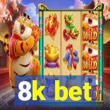 8k bet